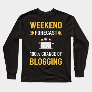 Weekend Forecast Blogging Blog Blogger Long Sleeve T-Shirt